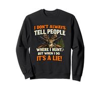 Une Chasse Amusante, Je ne dis Pas Toujours aux Gens où Je Chasse Sweatshirt