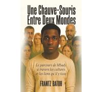 Une Chauve-Souris Entre Deux Mondes: Le parcours de Mbady à travers les cultures et les liens qu’il y tisse