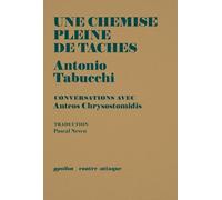 Une chemise pleine de taches Conversations avec Anteos Chrysostomidis - Antonio Tabucchi - Ypsilon - broché - Essai