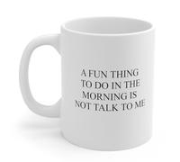 Une Chose Amusante À Faire Le Matin, C'Est De Ne Pas Me Parler. Tasse Porcelaine Tasses Impression Tasse À Café 330Ml Pour Petit Déjeuner Ami Thé