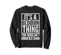 Une Chose bédouine Que Vous ne comprendriez Pas, Selon Un Dicton bédouin Sweatshirt