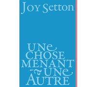 Une chose menant à une autre - Joy Setton - Baconniere - broché - Roman