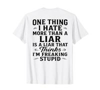 Une Chose Que Je déteste Plus qu'un menteur est Un menteur Qui Pense T-Shirt