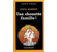 Une chouette famille ! Doug Hornig (Auteur), Paul Kinnet (Traduction), Maurice Tassart (Traduction)