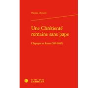 Une Chrétienté romaine sans pape: L'Espagne et Rome (586-1085)