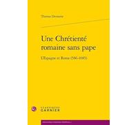 Une Chrétienté romaine sans pape: L'Espagne et Rome (586-1085)