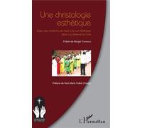 Une christologie esthétique Enjeu des intuitions de Hans Urs von Balthasar dans La Gloire et la Croix - Toumandji Futher De Borgia - L'harmattan - broché - Essai