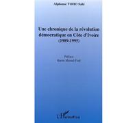 Une chronique de la révolution démocratique en Côte d'Ivoire (1989-1995) - Alphonse Voho Sahi - L'harmattan - broché - Essai