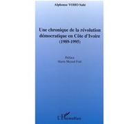 Une chronique de la révolution démocratique en Côte d'Ivoire (1989-1995) - Alphonse Voho Sahi - L'harmattan - broché - Essai