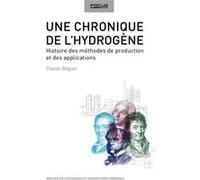 Une chronique de l'hydrogène: Histoire des méthodes de production et des applications.