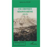 Une chronique mésopotamienne (1830-1976) - Ephrem-Isa Yousif - L'harmattan - broché - Essai