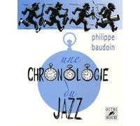 Une chronologie du jazz : et de quelques musiques contemporaines improvisées jusqu'en l'an 2000