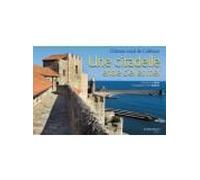 Une Citadelle Entre Ciel Et Mer Chateau Royal De Collioure