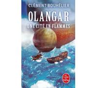 Une Cité en flammes (Olangar, Tome 2) - Clément Bouhelier - Lgf - Poche - Roman