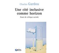 Une cité inclusive comme horizon Essai de critique sociale - Charles Gardou - Eres - broché - Essai