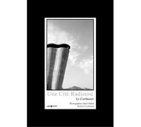 Une Cité Radieuse - Le Corbusier