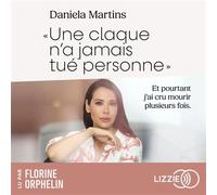 Une claque n'a jamais tué personne Et pourtant, j'ai cru mourir plusieurs fois - Daniela Martins - Lizzie - Livre audio - Livre