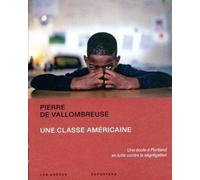 Une classe américaine - Une école à Portland en lutte contre la ségrégation - Pierre de Vallombreuse - Les Arenes Eds - broché - Essai