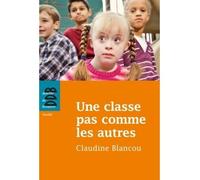 Une classe pas comme les autres - Claudine Blancou - Desclée De Brouwer - broché - Essai