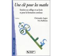 Une clé pour les maths : Soutien au collège et au lycée et pour la formation continue