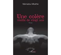 Mamadou Mbathie – Une colère vieille de vingt ans – L'Harmattan