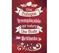 Une collègue irremplaçable qui restera une étoile brillante: Carnet de notes ligné Idée Cadeau personnalisé original pour départ collègue femme beau ... en fête fin d'année chef retraite démission