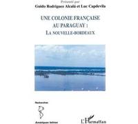 Une colonie française au Paraguay : La nouvelle-Bordeaux – L'Harmattan