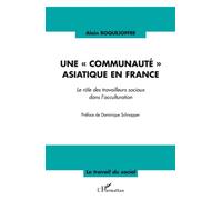 Une communauté asiatique en France Le rôle des travailleurs sociaux dans l'acculturation - Alain Roquejoffre - L'harmattan - broché - Etude