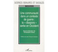 Une communauté dans un contexte de guerre La diaspora serbe - Christophe Colera - L'harmattan - broché - Récit