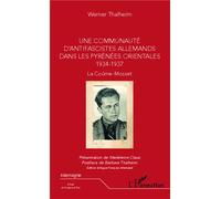 Une communauté d'antifascistes allemands dans les Pyrénées orientales 1934-1937 La Coûme-Mosset - Bilingue français-allemand - Barbara Thalheim - L'harmattan - broché - Biographie