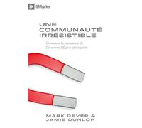 Une communauté irrésistible: Comment la puissance de Dieu rend l'Église attrayante