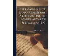 Une Communauté Judéo-Araméenne À Éléphantine, En Égypte, Aux 6e Et 5e Siècles Av. J.-C