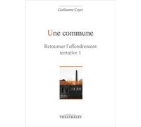 Une commune: RETOURNER L'EFFONDREMENT TENTATIVE 1. EPOPEE OUVRIERE