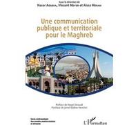 Une communication publique et territoriale pour le Maghreb Nacer Aoudia (Auteur), Vincent Meyer (Auteur), Aïssa Merah (Auteur)