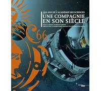 Une compagnie en son siècle: 350 ans de l'Académie des sciences