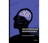 Une compréhension incompréhensible - Ahmed Lamine Mekahlia - Edilivre-Aparis - broché - Essai