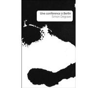 Une conférence à Berlin Simon Degrave (Auteur), Anne Gracia (Auteur)