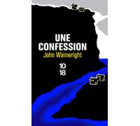 Une confession - John Wainwright - 10/18 - Poche - Roman