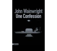 Une confession - John Wainwright - Sonatine Eds - broché - Roman