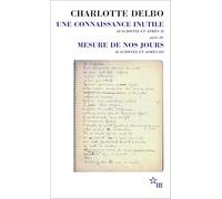 Une connaissance inutile - Mesure de jours: Auschwitz et après II et III (2-3)