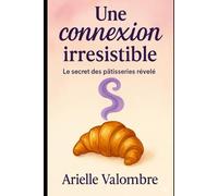 Une connexion irrésistible: Quand une pâtisserie maudite réveille le goût de l’amour