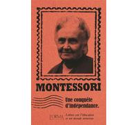 Une conquête d’indépendance - Lettres sur l’éducation et un - Maria Montessori - L'orma - broché - Essai