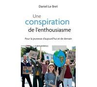 Une conspiration de l'enthousiasme - Daniel Le Bret - Fauves Eds - broché - Essai
