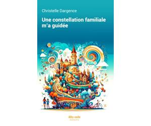 Une Constellation familiale m'a guidée
