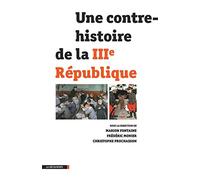 Une contre-histoire de la IIIe République