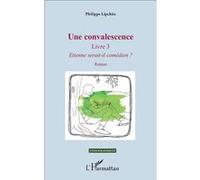 Une Convalescence - Tome 3, Etienne Serait-Il Comédien ?