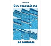 Une convergence de solitudes - Anita Anand - De Ta Mere - broché - Roman