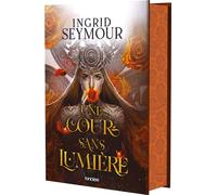 Une cour sans lumière - Tome 03 La Guérisseuse de royaumes (relié collector) - Ingrid Seymour - Roncière - relié - Roman