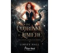 Une couronne de lumière Une cour de lumière et de ténèbres - T01 - Linsey Hall - Alter Real - broché - Roman
