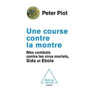 Une course contre la montre: Mes combats contre les virus mortels, Sida et Ebola